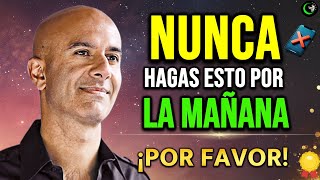 5 HÁBITOS MATUTINOS QUE ESTÁN ARRUINANDO TU VIDA - ROBIN SHARMA MOTIVACIÓN MATUTINA
