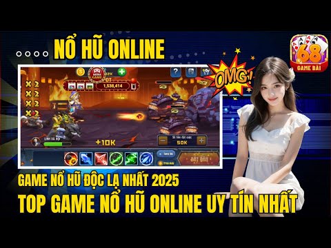 nổ hũ 2025 | game nổ hũ online độc lạ nhất 2025 - top game nổ hũ online uy tín nhất hiện nay