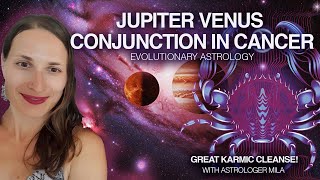 Venus and Jupiter Conjunction in Cancer: Karma Balancing through Emotional Purification - with Mila