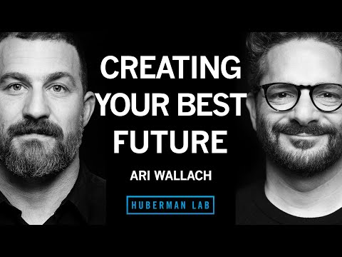 Ari Wallach: Create Your Ideal Future Using Science-Based Protocols