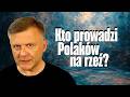 Kto prowadzi Polakуw na rzeџ