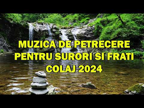 Colaj muzica de petrecere pentru surori si frati 💢 Cea mai buna muzica populara