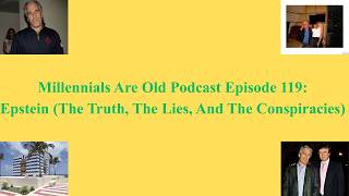 Millennials Are Old Podcast Episode 119: Epstein