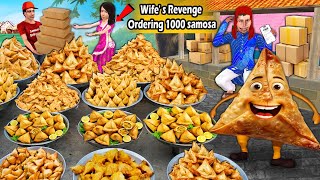 Wife Revenge on Husband Ordering 1000 Samosa Tasty Street Food Hindi Kahani Hindi Moral Stories
