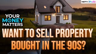 Taxation On Sale Of Property: Should You Choose Flat Rate vs Indexation Benefits?