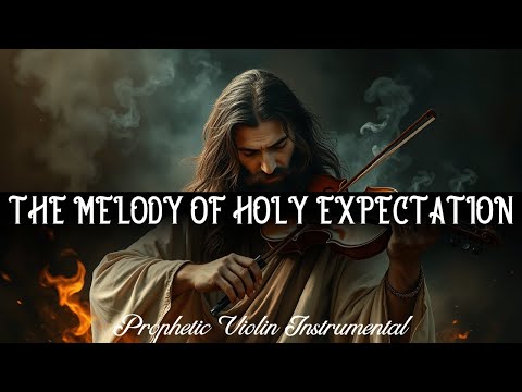 Prophetic Violin Instrumental/THE MELODY OF HOLY EXPECTATION/#violin #propheticworship