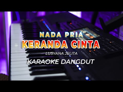 KERANDA CINTA || KARAOKE || LUSYANA JELITA || DANGDUT ORIGINAL || NADA PRIA - HQ AUDIO