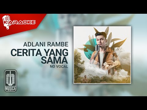 Adlani Rambe – Cerita Yang Sama (Official Karaoke Video) | No Vocal