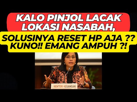 PINJOL LACAK LOKASI NASABAH, SOLUSINYA RESET HP AJA, BENARKAH ??