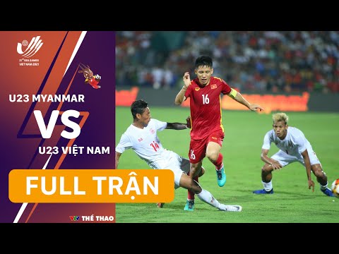 FULL TRẬN | U23 MYANMAR - U23 VIỆT NAM (Bảng A bóng đá nam SEA Games 31)