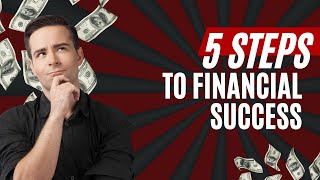 Financial Education - 5 Steps to Financial Success