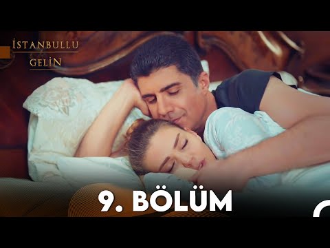 İstanbullu Gelin 9. Bölüm