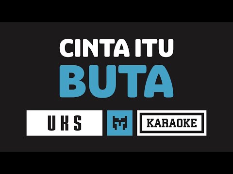 [ Karaoke ] UKS - Cinta Itu Buta