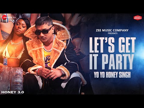 Let&#39;s Get It Party | Honey 3.0 | Yo Yo Honey Singh | Leo Grewal | Zee Music Originals