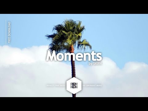 Moments - SKIRK | @RFM_NCM | Royalty Free Music No Copyright Background Music For Videos Download