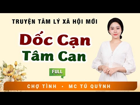 Truyện Ngắn Đặc Sắc - DỐC CẠN TÂM CAN - MC Tú Quỳnh Diễn Đọc Nghe Hay Và Cảm Xúc