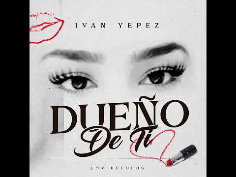 Dueño De Ti - Ivan Yepez