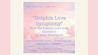 Dolphin Love Symphony from the Dolphin Love Song Collection