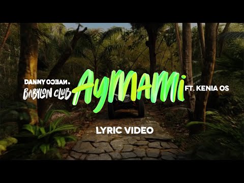Danny Ocean, Kenia Os - AyMami (Lyric Video)