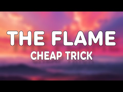 Cheap Trick - The Flame (Lyrics)