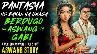 PANTASYA NG BAYAN SA UMAGA BERDUGO NG ASWANG SA GABI | Kwentong Aswang | True Story