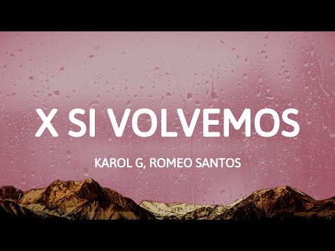 KAROL G, Romeo Santos - X SI VOLVEMOS (Letra/Lyrics)