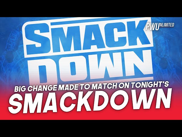 Big Change Made To Match On Tonight's Smackdown