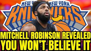 🚨😱BREAKING NEWS! MITCHELL ROBINSON REVEALED! YOU WON’T BELIEVE IT! NEW YORK KNICKS NEWS TODAY