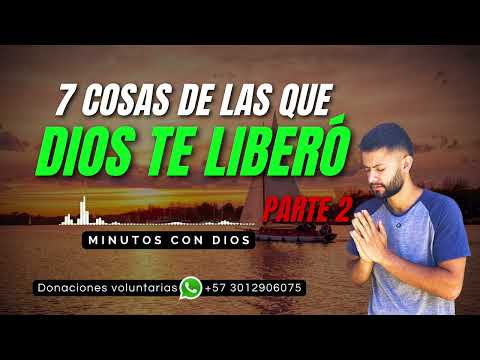 7 COSAS DE LAS QUE DIOS TE LIBERÓ - Parte 2 | Minutos con Dios