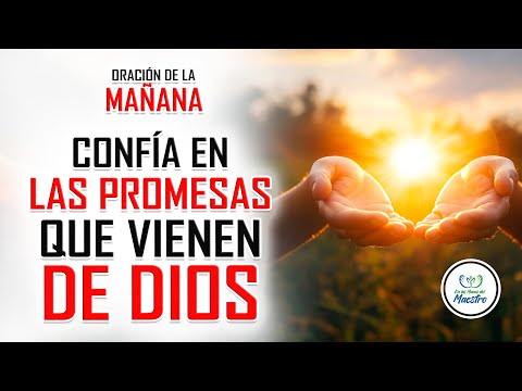 ORACIÓN DE LA MAÑANA PARA CONFIAR EN LAS PROMESAS DE DIOS