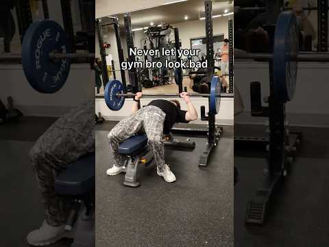 Never let your gym bro look bad