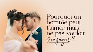 Pourquoi un homme peut t'aimer mais ne pas vouloir s'engager ? Les 3 raisons qu’il ne te dira jamais