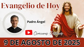 Evangelio de Hoy 9 de Agosto | Reflexión del Padre Ángel | Palabra Viva de Dios