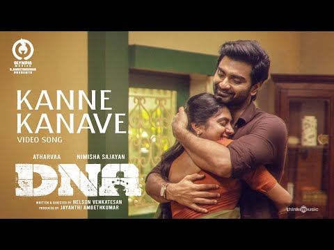 Kanne Kanave Video Song | DNA | Atharvaa, Nimisha Sajayan | Nelson Venkatesan | Sreekanth Hariharan
