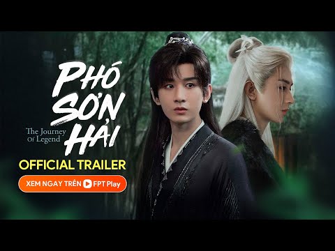Phó Sơn Hải (The Journey Of Legend) | Official Trailer | Thành Nghị, Cổ Lực Na Trát