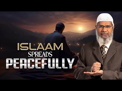 Islam Spreads Peacefully - Dr Zakir Naik