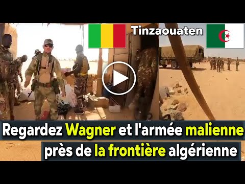 Algérie Regardez Wagner et l'armée malienne se mobiliser près de la frontière algérienne