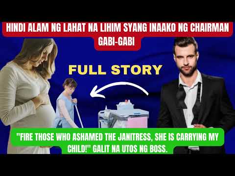 HINDI ALAM NG LAHAT NA LIHIM NA INAAKO NG CHAIRMAN ANG JANITRESS GABI-GABI "SHE IS CARRYING MY CHILD