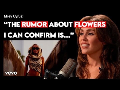 Miley Cyrus Talks About Flowers' Rumors and the True Meaning Behind the Song