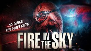 10 Things You Didn't Know About Fire InThe Sky 