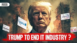 Trump to Destroy Indian IT Industry? 