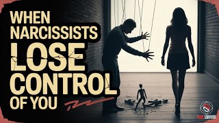 When Narcissists LOSE CONTROL Of You