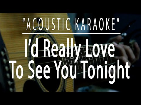 I’d really love to see you tonight – (Acoustic karaoke)