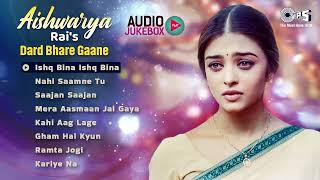 Aishwarya Rai's Dard Bhare Gaane | 90s Evergreen Hits | Hindi Sad Love Songs Jukebox