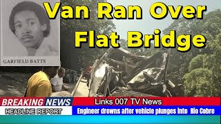 Engineer Drowns After vehicle plunges Over Flat Bridge