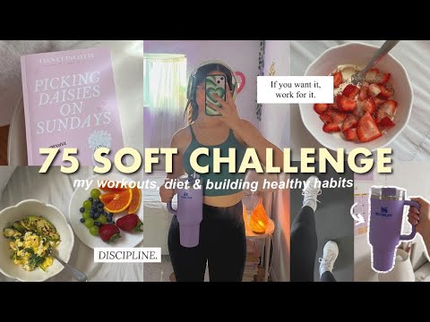 75 SOFT challenge | my first week, healthy lifestyle, workouts + diet