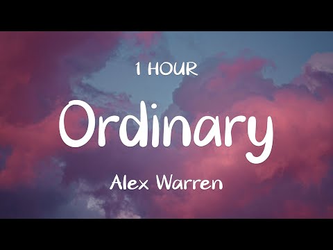 [1 HOUR] Alex Warren - Ordinary (Lyrics)