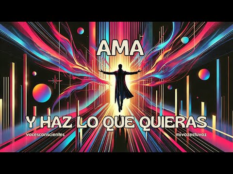 AMA Y HAZ LO QUE QUIERAS