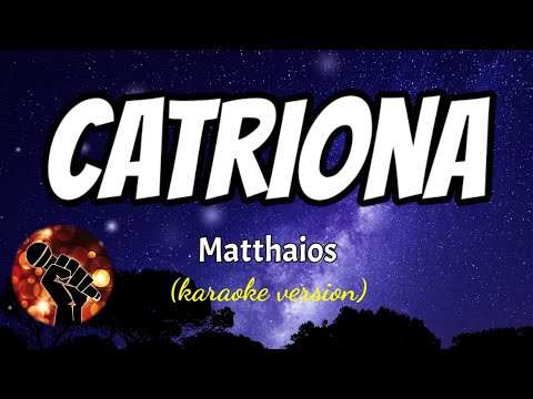 CATRIONA – MATTAIOS (karaoke version)