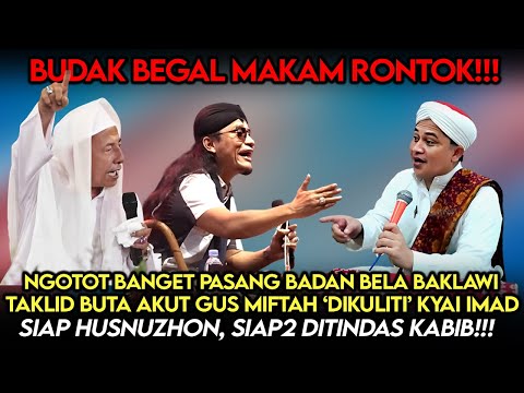 Budak Kabib Rontok❗️Ngotot Poll Bela Baklawi, Gus Miftah Dikuliti Kyai Imad: Masih Tetep Husnuzhon❓